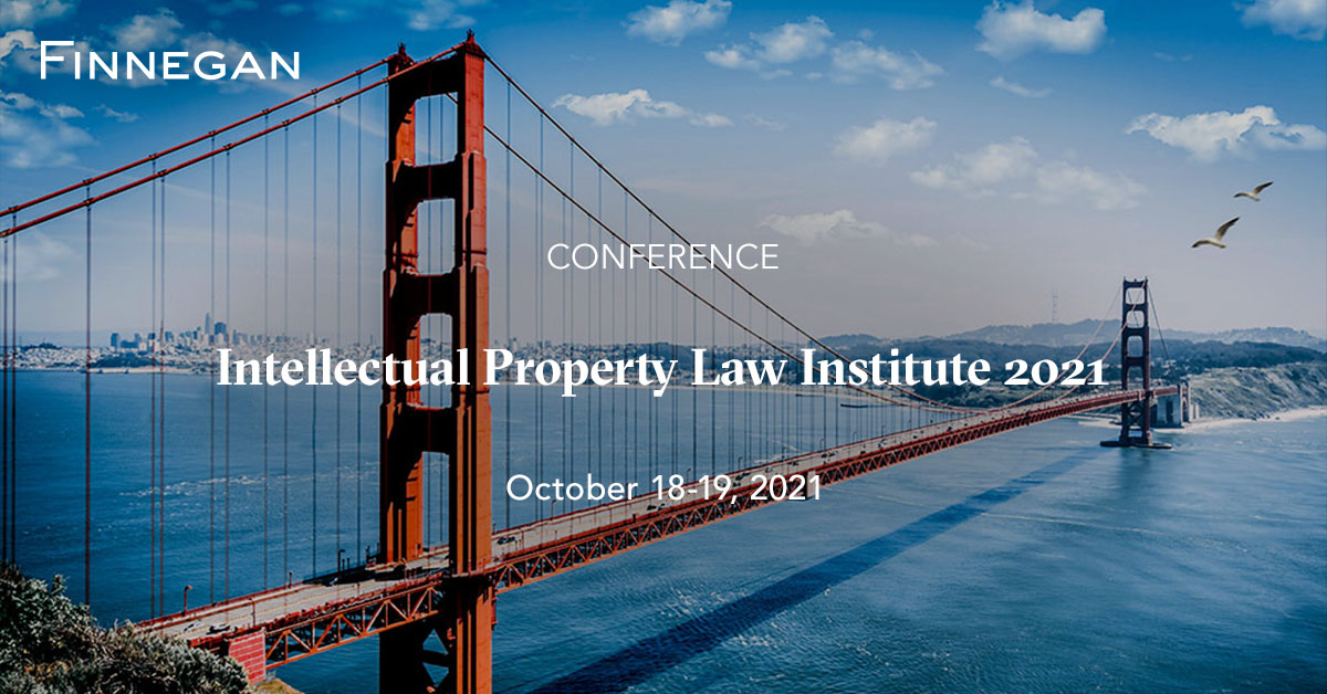 Intellectual Property Law Institute 2021 Events Finnegan Leading