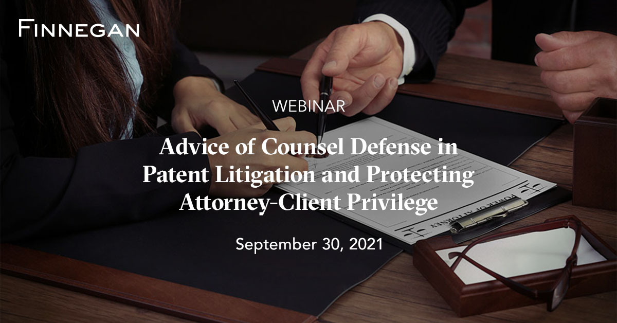 Advice of Counsel Defense in Patent Litigation and Protecting Attorney