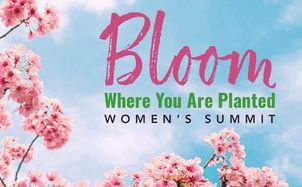 Bloom Where You Are Planted Women’s Summit