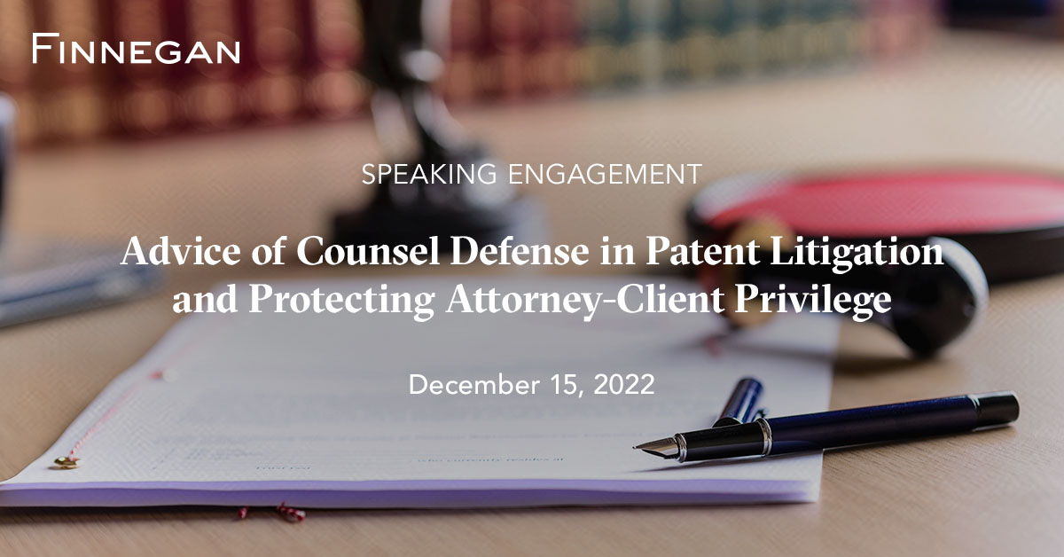 Advice of Counsel Defense in Patent Litigation and Protecting Attorney