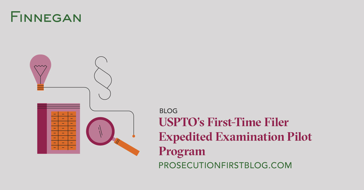 USPTO’s First-Time Filer Expedited Examination Pilot Program | Finnegan ...