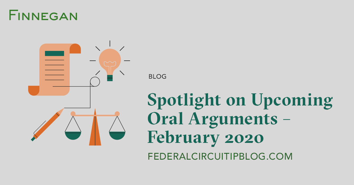 Spotlight on Upcoming Oral Arguments – February 2020 | Federal Circuit